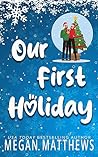 Our First Holiday by Megan Matthews Our First Holiday by Megan Matthews