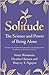 Solitude: The Science and P...