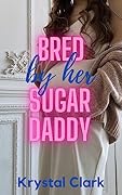 Bred By Her Sugar Daddy (Sugar Daddy Breeding, #1)