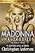 Madonna Unauthorized: The E...