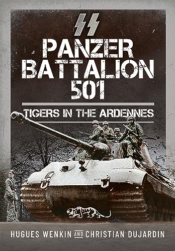 SS Panzer Battalion 501: Tigers in the Ardennes (Kindle Edition)