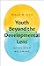 Youth Beyond the Developmental Lens: Being over Becoming