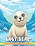 Baby Seal Coloring Book For Kids by Jacqueline Ross