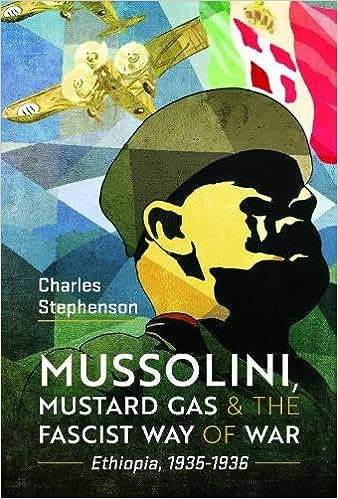 Mussolini, Mustard Gas and the Fascist Way of War: Ethiopia, 1935-1936 (Hardcover)