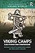 Viking Camps: Case Studies and Comparisons (Routledge Archaeologies of the Viking World)