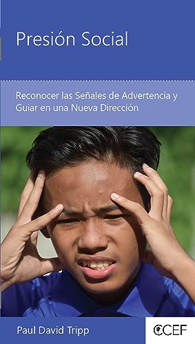 Presión Social: Reconocer las Señales de Advertencia y Guiar en una Nueva Dirección (Minilibros de consejería bíblica) (Spanish Edition)