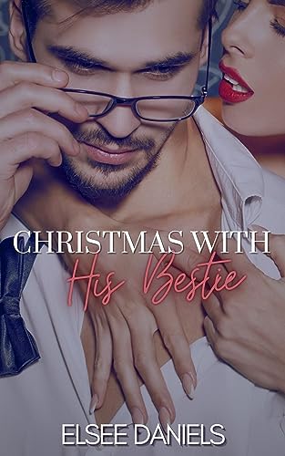 Christmas with His Bestie: A Spicy Brother's Best Friend Erotic Short Story (My Brother's Bestie Book 2)