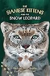 The Siamese Kittens and the Snow Leopard by Michael A.G. Haykin