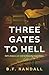 Three Gates to Hell by B. F. Randall