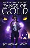 Fangs of Gold (Alius & Love, #2)