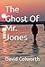 The Ghost Of Mr. Jones