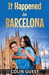 It Happened in Barcelona by Colin Guest It Happened in Barcelona by Colin Guest