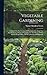 Vegetable Gardening: A Manu...