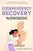 Codependency Recovery Workbook