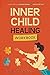 Inner Child Healing Workbook