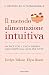 Il metodo Alimentazione intuitiva by Evelyn Tribole Il metodo Alimentazione intuitiva by Evelyn Tribole