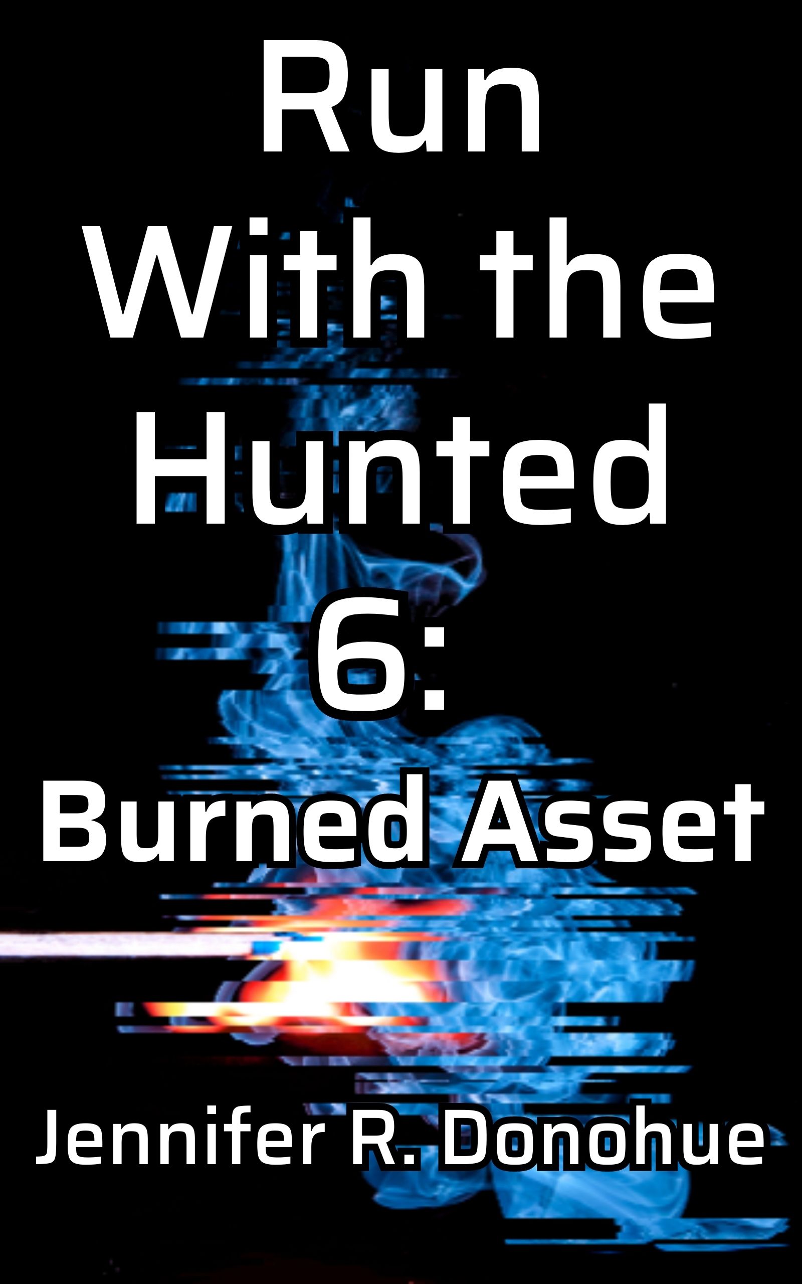 Burned Asset (Run With the Hunted, #6)