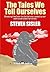 The Tales We Tell Ourselves by Steven Sisler