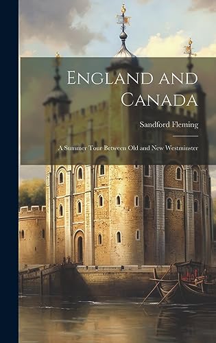 England and Canada: A Summer Tour Between Old and New Westminster (Hardcover)