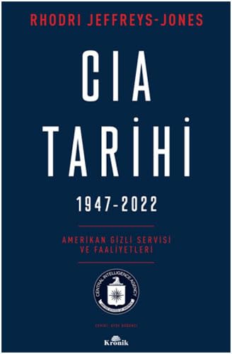 CIA Tarihi, 1947-2022 / Amerikan Gizli Servisi ve Faaliyetleri (Paperback)
