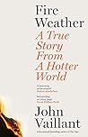 Fire Weather by John Vaillant