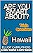 Are you smart about Hawaii?...