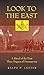 Look to the East: A Ritual of the First Three Degrees of Freemasonry