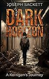 Dark Horizon: A Kerrigan's Journey (Dark Skies: A Kerrigan Survival Saga, #2) Dark Horizon: A Kerrigan's Journey (Dark Skies: A Kerrigan Survival Saga, #2)
