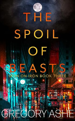 The Spoil of Beasts (Iron on Iron, #3)