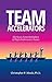 Team Accelerators: The Seven Force Multipliers of High-Performance Teams