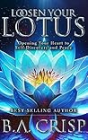 Loosen Your Lotus: Opening Your Heart to Self-Discovery and Peace