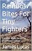 Rainbow Bites For Tiny Fighters by JAMES  LUCAS