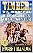Timber: U.S. Marshal: Bloodshed In The Lone Star: A Western Adventure (Timber: United States Marshal Western Book 29)