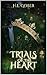 Trials of the Heart (Heart Series Book 1)