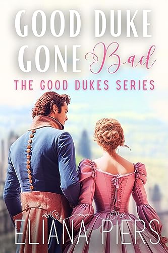 Good Duke Gone Bad (The Good Dukes #3)