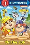 On the Job (PAW Patrol: Rubble & Crew) (Step into Reading, Step 1) On the Job (PAW Patrol: Rubble & Crew) (Step into Reading, Step 1)
