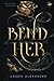 Bend Her: Ein dunkler "Die Schöne und das Biest"-Romantasy I Deutsche Ausgabe (Dark-Fairy-Tale-Reihe 1) (German Edition)