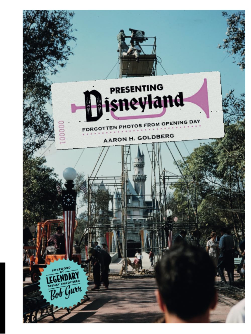 Presenting Disneyland: Forgotten Photographs From Opening Day (Hardcover)