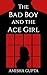 The Bad Boy and the Ace Girl by Amisha Gupta The Bad Boy and the Ace Girl by Amisha Gupta