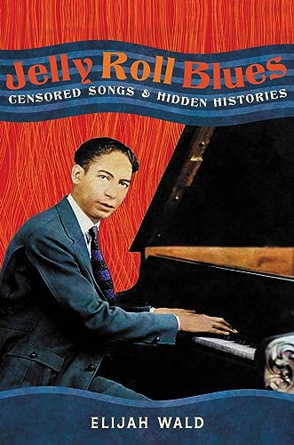 Jelly Roll Blues: Censored Songs and Hidden Histories (Kindle Edition)