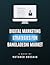 Digital Marketing Strategies for Bangladeshi Market: Navigating the Digital Frontier in Bangladesh
