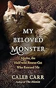 My Beloved Monster: Masha, the Half-wild Rescue Cat Who Rescued Me