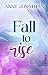 Fall to Rise by Anne Jonathan Fall to Rise by Anne Jonathan