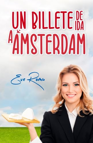 Un billete de ida a Amsterdam (Spanish Edition)