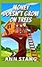 Money Doesn't Grow on Trees