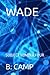 WADE: SUBJECT NUMBER FOUR (The Extended Adam II Post-apocalyptic Series)