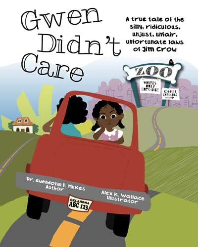 Gwen Didn't Care: A true tale of the silly, ridiculous, unjust, unfair, unfortunate laws of Jim Crow (Paperback)