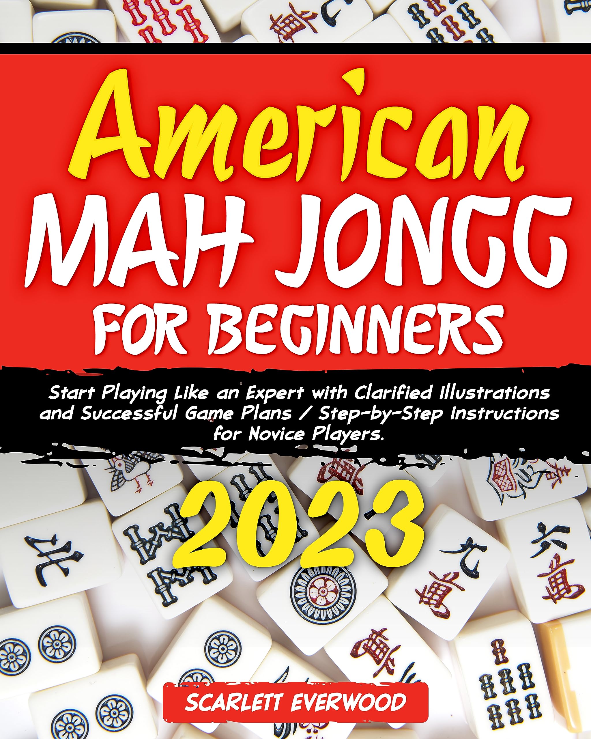 American Mah Jongg for Beginners 2025: Start Playing Like an Expert with Clarified Illustrations and Successful Game Plans | Step-by-Step Instructions for Novice Players (Kindle Edition)