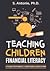 Teaching Children Financial Literacy by Serge Antonie Teaching Children Financial Literacy by Serge Antonie