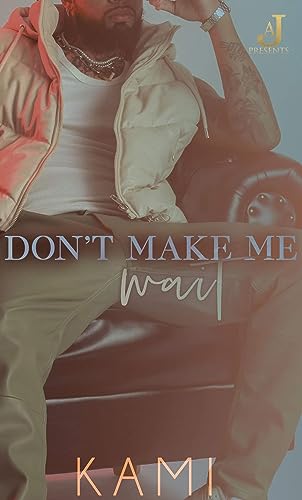 Don't Make Me Wait (Kindle Edition)